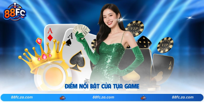 Điểm nổi bật của tựa game