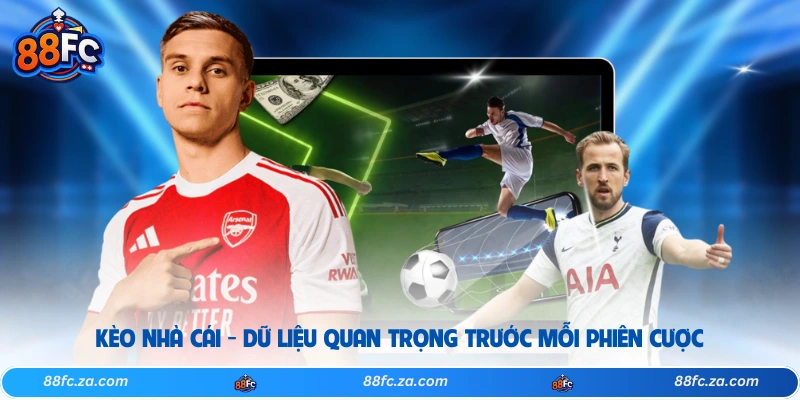 Kèo Nhà Cái - Dữ Liệu Quan Trọng Trước Mỗi Phiên Cược