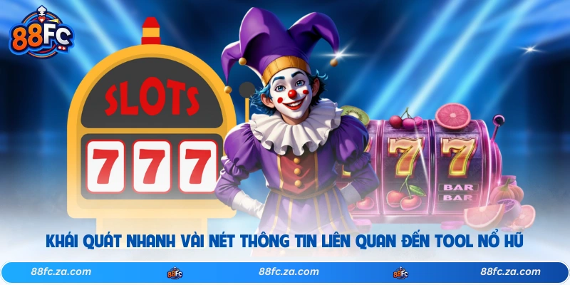 Khái quát nhanh vài nét thông tin liên quan đến tool nổ hũ