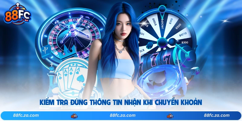 Kiểm tra đúng thông tin nhận khi chuyển khoản