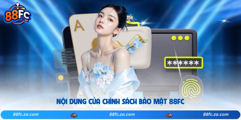 Nội dung của chính sách bảo mật 88FC